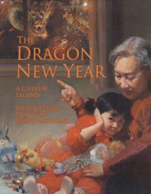 The dragon new year : a Chinese legend