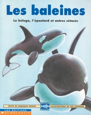 Les baleines : le béluga, l'épaulard et autres cétacés