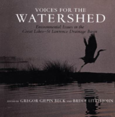 Voices for the watershed : environmental issues in the Great Lakes-St. Lawrence drainage basin