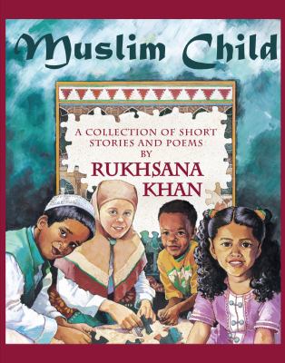 Muslim child : a collection of short stories and poems