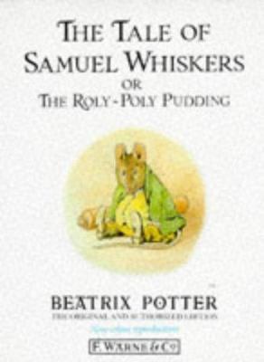 The tale of Samuel Whiskers : or, The roly-poly pudding