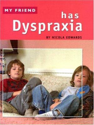 My friend has dyspraxia