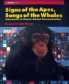 Signs of the apes, songs of the whales : adventures in human-animal communication