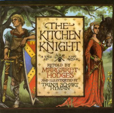 The Kitchen Knight : a tale of King Arthur