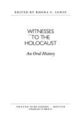 Witnesses to the Holocaust : an oral history