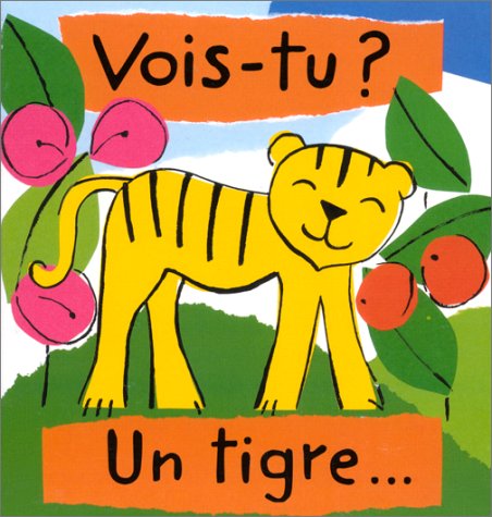 Vois-tu? Un tigre--