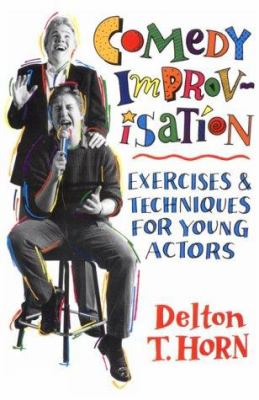 Comedy improvisation : exercises & techniques for young actors