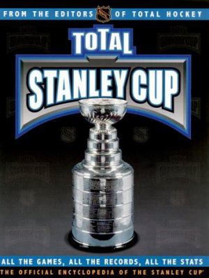 Total Stanley Cup : an official publication of the National Hockey League