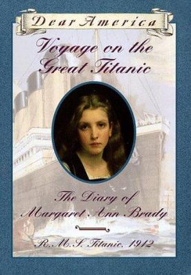 Voyage on the great Titanic : the diary of Margaret Ann Brady, R.M.S. Titanic, 1912