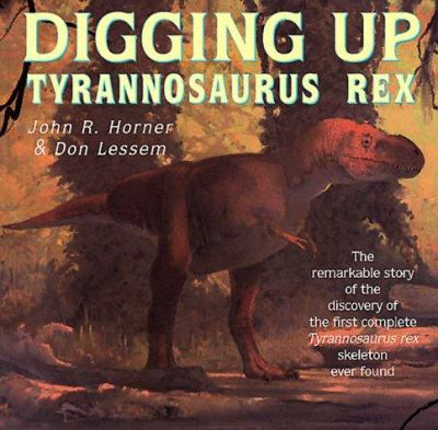 Digging up Tyrannosaurus rex