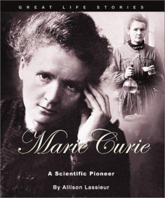 Marie Curie : a scientific pioneer