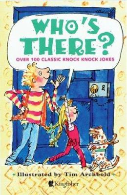 Who's there? : over 100 classic knock knock jokes