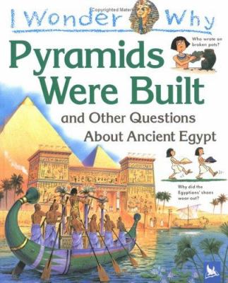 I wonder why pyramids were built and other questions about ancient Egypt