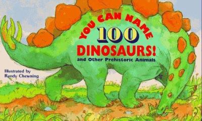 You can name 100 dinosaurs! : and other prehistoric animals