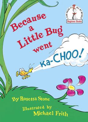 Because a little bug went ka-choo!