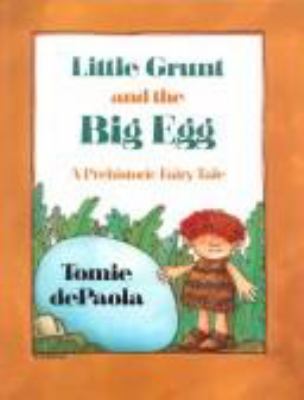 Little Grunt and the big egg : a prehistoric fairytale
