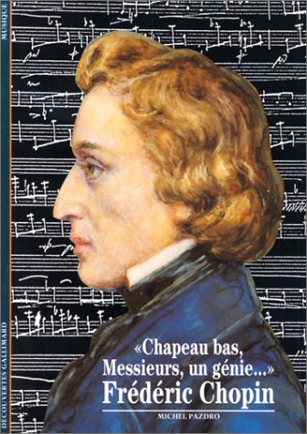 "Chapeau bas, Messieurs, un génie--" : Frédéric Chopin