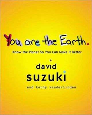 You are the earth : from dinosaur breath to pizza from dirt