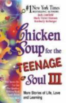 Chicken soup for the teenage soul III : more stories of life, love, and learning