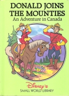 Donald joins the Mounties : an adventure in Canada.