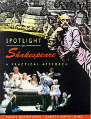 Spotlight on Shakespeare : a practical introduction