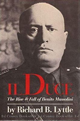 Il duce : the rise & fall of Benito Mussolini