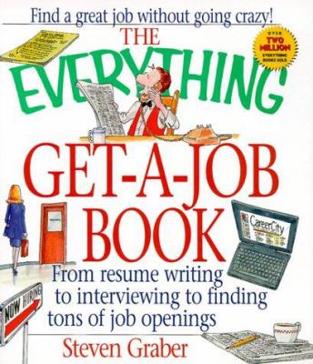 The everything get-a-job book : from resume writing, to interviewing, to finding tons of job openings