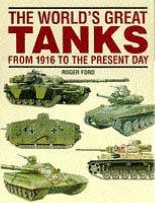 The world's great tanks, from 1916 to the present day