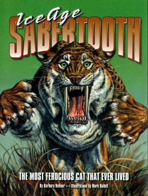 Ice Age sabertooth : all about early man's most ferocious predator