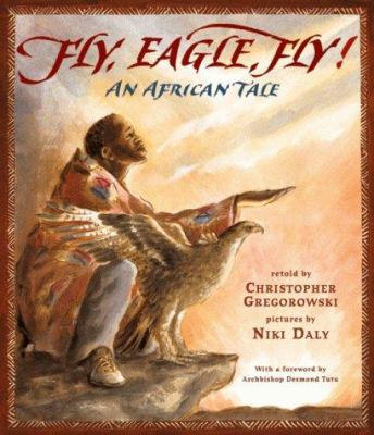 Fly, eagle, fly! : an African fable