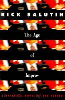 The age of improv : a political novel of the future