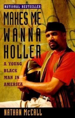 Makes me wanna holler : a young black man in America