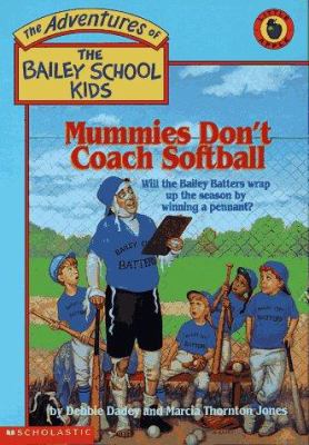 Mummies don't coach softball.