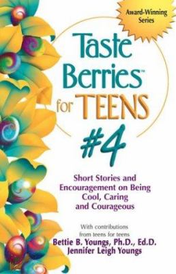 Taste berries for teens #4 : inspirational short stories and encouragement on being cool, caring & courageous