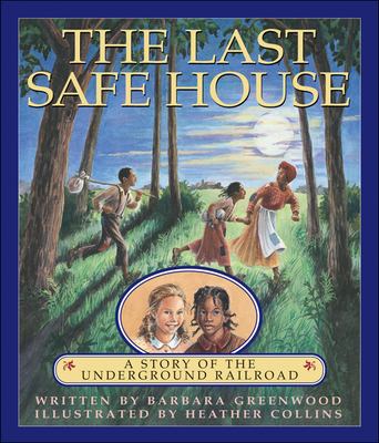 The last safe house : a story of the underground railroad