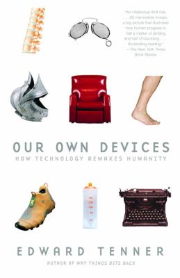 Our own devices : how technology remakes humanity