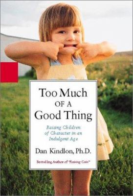 Too much of a good thing : raising children of character in an indulgent age