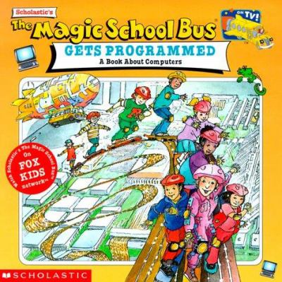 The magic school bus gets programmed : a book about computers