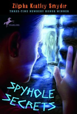 Spyhole secrets cZilpha Keatley Snyder.