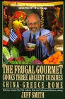 The Frugal gourmet cooks three ancient cuisines : China, Greece, and Rome