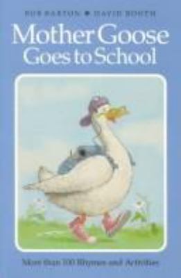 Mother Goose goes to school : more than 100 rhymes and activities