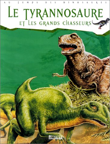Le tyrannosaure et les grands chasseurs.