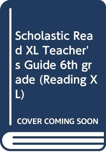 Scholastic read XL : teacher's guide : grade 6