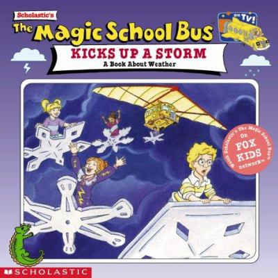 Scholastic's The Magic School Bus kicks up a storm : a book about weather