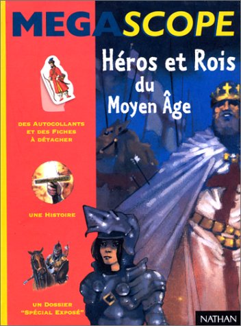 Héros et rois du Moyen Âge : une histoire