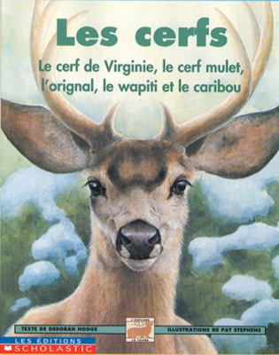 Les cerfs : le cerf de Virginie, le cerf mulet, l'orignal, le wapiti et le caribou