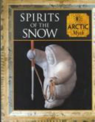 Spirits of the snow : Arctic myth
