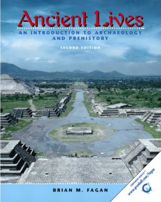 Ancient lives : an introduction to archaeology and prehistory