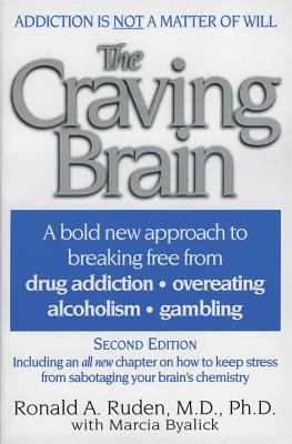The craving brain : a bold new approach to breaking free from drug addiction, overeating, alcoholism, gambling
