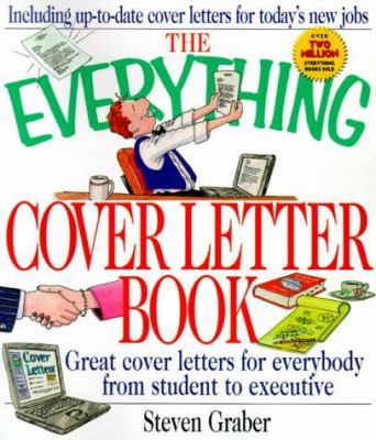 The everything cover letter book : great cover letters for everybody from student to exceutive